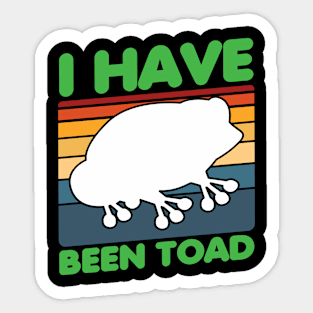 i have been toad Sticker